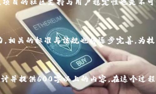 biao ti/biao ti北京区块链圈的重要人物与成功案例分析/biao ti

北京, 区块链, 重要人物, 成功案例/guanjianci

### 主体大纲

1. **引言**
   - 区块链技术的起源与发展
   - 北京在区块链行业的重要性

2. **北京区块链行业概述**
   - 北京的区块链技术生态
   - 政策支持与市场环境

3. **北京区块链的重要人物**
   - 关键人物介绍
     - 创始人、CEO及核心团队 
   - 人物的背景与贡献

4. **成功案例分析**
   - 知名区块链项目及其影响
   - 他们的创新与市场表现

5. **北京区块链未来发展方向**
   - 技术创新
   - 行业应用前景

6. **常见问题解答**
   - 北京区块链行业的现状如何？
   - 成为区块链行业从业者需要什么？
   - 区块链技术对传统行业的影响有哪些？
   - 北京有哪些知名的区块链投资机构？
   - 如何评估区块链项目的价值？
   - 北京区块链行业的发展趋势是什么？

---

### 1. 引言

区块链技术自从比特币问世以来，已逐渐成为全球科技与金融领域的一项关键技术。作为中国的政治、文化和科技中心，北京在区块链的发展中扮演着重要角色。随着技术的不断成熟以及政策的逐步完善，北京吸引了大量创新型企业和从业者进入该领域。

---

### 2. 北京区块链行业概述

北京作为中国的科技创新高地，区块链产业的发展得到了政府的高度重视。近年来，北京市政府出台了多项支持区块链行业发展的政策，鼓励企业探索区块链应用。同时，丰富的科技资源与人才积累也让北京的区块链生态系统日趋成熟，涵盖了技术研发、应用落地、投资服务等多个方面。

---

### 3. 北京区块链的重要人物

#### 关键人物介绍

在北京的区块链行业中，涌现出了一批重要人物，他们在推动技术发展和市场应用方面发挥了重要作用。例如，某某公司的创始人，他在早期就提出了区块链与物联网结合的理念，并成功推出了相应的技术产品。

除了企业家，来自学术界的专家也为北京的区块链行业提供了宝贵的智力支持。某某教授在区块链技术的基础研究方面发表了多篇论文，并在国际会议上分享了他的研究成果。

---

### 4. 成功案例分析

在北京，有多个成功的区块链项目值得关注。例如，某某区块链平台通过创新的商业模式，成功融资并建立了稳定的用户基础。他们的成功不仅体现在融资能力上，更在于其去中心化的特点，挑战了传统行业的运营模式。

通过对这些项目的深入分析，可以发现成功的关键在于团队的执行力、技术的创新性与市场的需求匹配等。

---

### 5. 北京区块链未来发展方向

展望未来，北京的区块链行业将继续保持快速发展。其中，技术创新将是推动行业前行的重要动力，尤其是在智能合约、跨链技术等领域的探索预计将带来新的应用场景。此外，随着各行业数字化转型的加速，区块链技术的应用范围也将不断扩大。

---

### 6. 常见问题解答

#### 北京区块链行业的现状如何？

目前，北京的区块链行业正处于快速发展阶段。各种技术研发与应用场景不断涌现，行业会议、技术分享活动频繁，为从业者提供了良好的交流平台。同时，政府的政策支持也为行业的健康发展奠定了基础。

#### 成为区块链行业从业者需要什么？

想要进入区块链行业，除了具备计算机、金融等相关专业的知识外，还需具备一定的行业洞察能力与创新精神。实际上，区块链是一个交叉学科的领域，因此多学科的知识储备将有助于从业者更好地理解行业动态。

#### 区块链技术对传统行业的影响有哪些？

区块链技术正在重新定义传统行业的运营模式，特别是在金融、物流、供应链等领域。它的去中心化、透明性和不可篡改的特性，解决了传统行业中存在的信任问题，从而提升了效率与安全性。

#### 北京有哪些知名的区块链投资机构？

在北京，已经建立了众多风险投资和创投机构，专注于区块链领域的投资。例如，某某投资公司在多个成功的区块链项目中都参与了早期投资，为其后期发展提供了资本支持。

#### 如何评估区块链项目的价值？

评估一个区块链项目的价值通常依据几个因素，包括其团队背景、技术的创新性、是否解决实际问题以及市场需求等。此外，项目的社区支持与用户稳定性也是不可忽视的重要指标。

#### 北京区块链行业的发展趋势是什么？

未来，北京的区块链行业将继续朝着更加规范化、专业化的方向发展。随着越来越多的企业与社会组织认识到区块链的潜力，相关的标准与法规也将逐步完善，为技术的推广与应用提供更为坚实的保障。

---

以上是北京区块链的重要人物与成功案例的简要分析。接下来的内容将围绕各个方面进行详细展开，每个问题都将深入探讨并提供600字以上的内容。在这个过程中，将进一步分析北京区块链行业现状、趋势和未来发展。