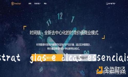 ### Tokenim estratégias e dicas essenciais para iniciantes