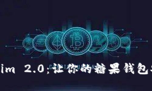 掌握Tokenim 2.0:让你的糖果钱包安全又高效