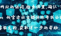 如果你发现 Tokenim 无法打开，可能有几个原因。
